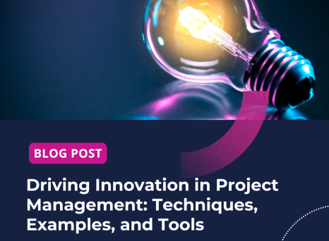 Driving Innovation in Project Management: Techniques, Examples, and Tools
